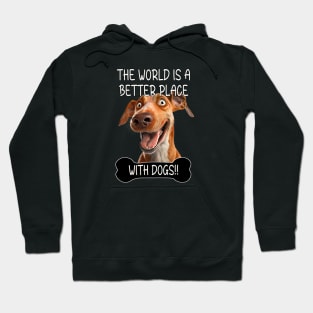 The World Is A Better Place With Dogs Hoodie